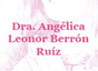 Dra. Angélica Leonor Berrón Ruíz