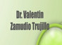 Dr. Valentin Zamudio Trujillo