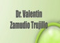 Dr. Valentin Zamudio Trujillo