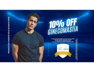 ¡¡ EN EL MES DE MAYO 10% OFF, AL REALIZARTE TÚ CIRUGIA DE GINECOMASTIA !!