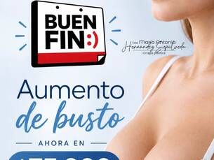 ¡Buen fin! Aumento de busto ahora en $75,000.
