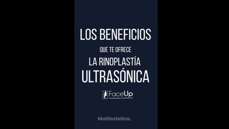 Beneficios rinoplastia ultrasónica - Face Up Puebla Dr. Víctor Hugo Nava Dominguez