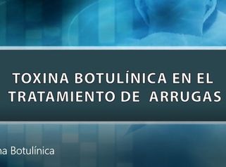 Toxina Botulínica para tratar arrugas